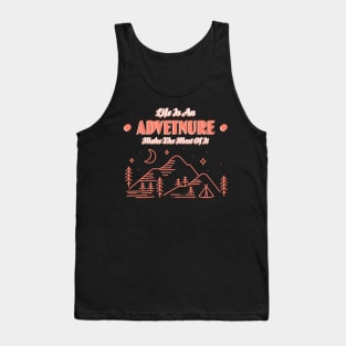 Life Is An Adventure Make The Most Of It Tank Top